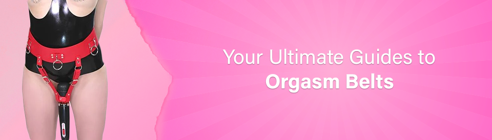 the-ultimate-guide-to-orgasm-belts