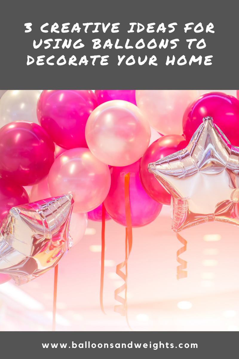 3 Creative Ideas for Using Balloons to Decorate Your Home
