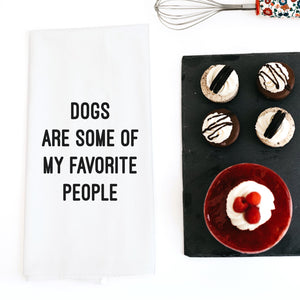 Tea Towel - Dogs Are Some of My Favorite People