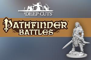 Pathfinder Deep Cuts Unpainted Miniatures