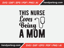 Load image into Gallery viewer, This nurse loves being a mom svg png pdf printable cutting 
