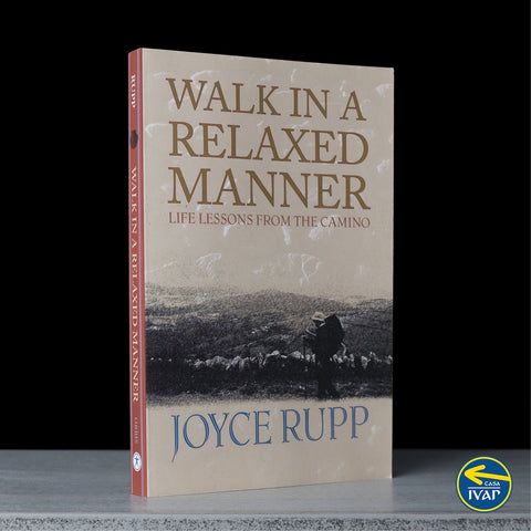 Walk in a Relaxed Manner Life Lessons from the Camino