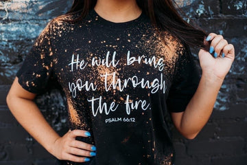 He will bring you through the fire. Psalm 66:12
