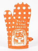 Irreverent Oven Mitts - Fuck, I Love Cheese