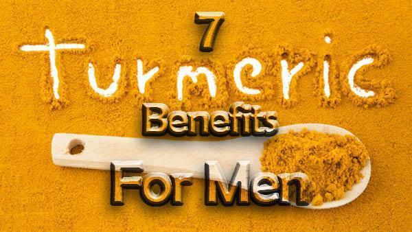 7 Benefits Of Turmeric All Men Should Know Me First Living 