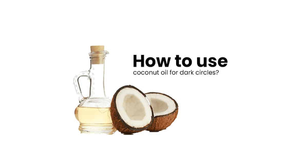 How to use coconut oil for dark circles