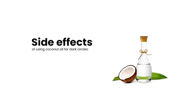 Side effects of using coconut oil for dark circles