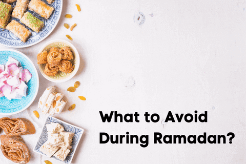 What to avoid during Ramadan