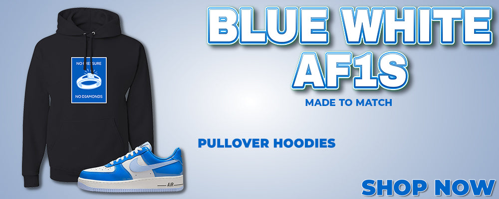 Blue White AF1s Pullover Hoodies to match Sneakers | Hoodies to match Blue White AF1s Shoes