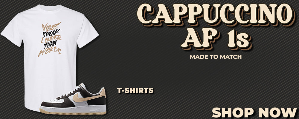 Cappuccino AF 1s T Shirts to match Sneakers | Tees to match Cappuccino AF 1s Shoes