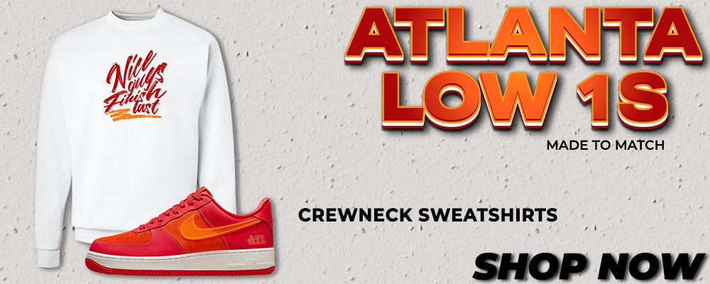 Atlanta Low AF 1s Crewneck Sweatshirts to match Sneakers | Crewnecks to match Atlanta Low AF 1s Shoes