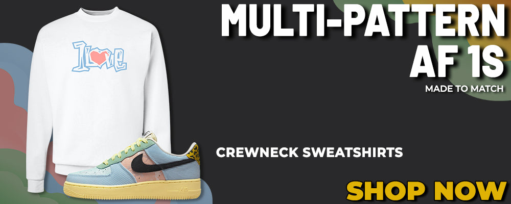 Multi-Pattern AF 1s Crewneck Sweatshirts to match Sneakers | Crewnecks to match Multi-Pattern AF 1s Shoes