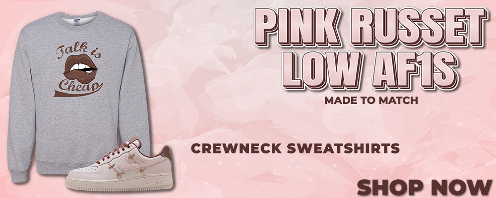 Pink Russet Low AF1s Crewneck Sweatshirts to match Sneakers | Crewnecks to match Pink Russet Low AF1s Shoes