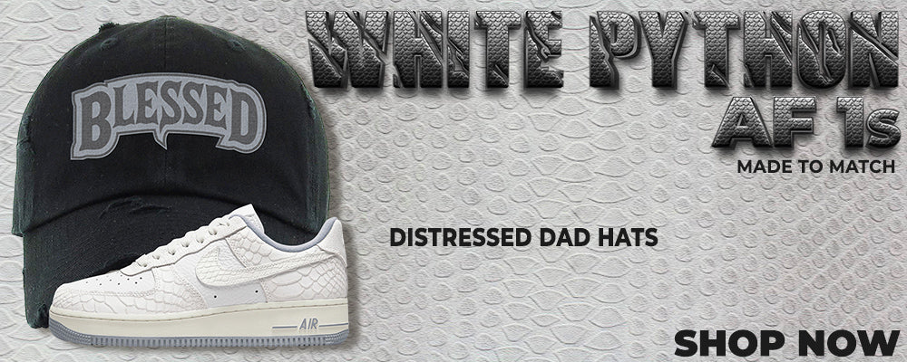 White Python AF 1s Distressed Dad Hats to match Sneakers | Hats to match White Python AF 1s Shoes