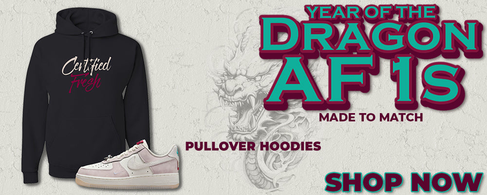 Year of the Dragon AF1s Pullover Hoodies to match Sneakers | Hoodies to match Year of the Dragon AF1s Shoes