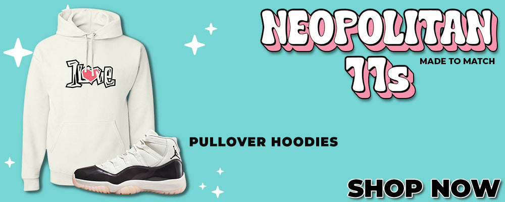 Neapolitan 11s Pullover Hoodies to match Sneakers | Hoodies to match Neapolitan 11s Shoes