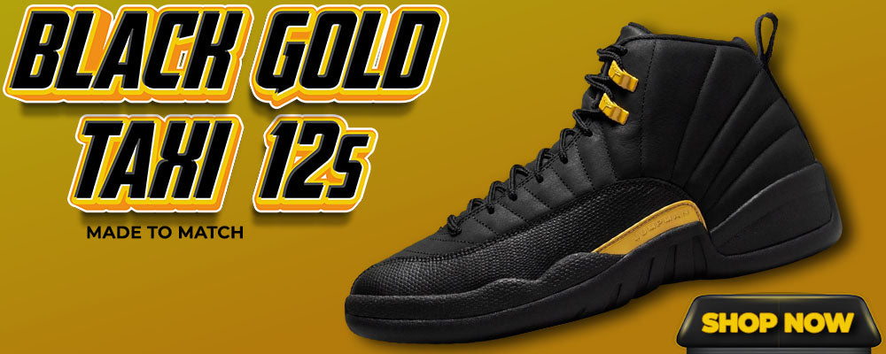 Black Gold Taxi 12s Clothing to match Sneakers | Clothing to match Black Gold Taxi 12s Shoes