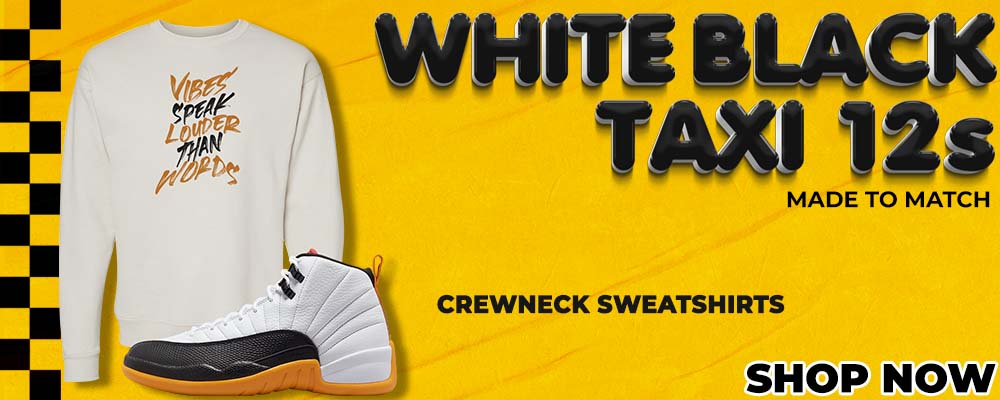 White Black Taxi 12s Crewneck Sweatshirts to match Sneakers | Crewnecks to match White Black Taxi 12s Shoes