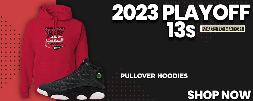 2023 Playoff 13s Pullover Hoodies to match Sneakers | Hoodies to match 2023 Playoff 13s Shoes