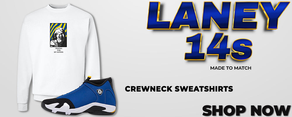 Laney 14s Crewneck Sweatshirts to match Sneakers | Crewnecks to match Laney 14s Shoes