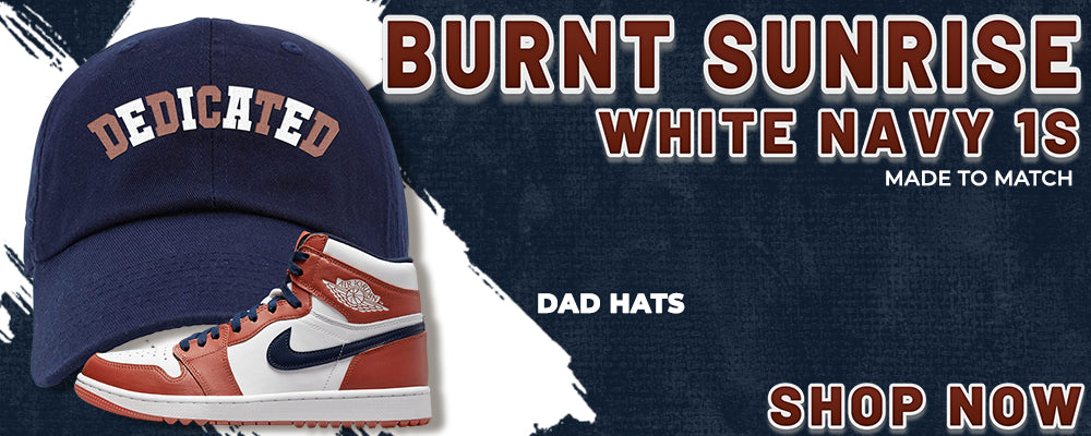 Burnt Sunrise White Navy 1s Dad Hats to match Sneakers | Hats to match Burnt Sunrise White Navy 1s Shoes