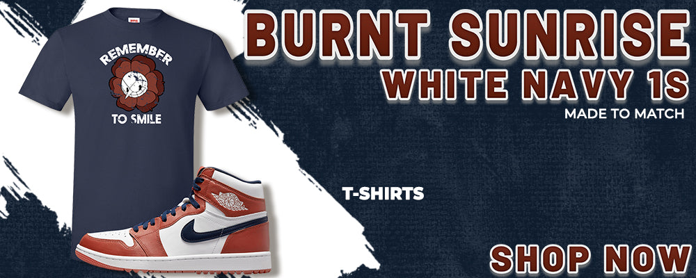 Burnt Sunrise White Navy 1s T Shirts to match Sneakers | Tees to match Burnt Sunrise White Navy 1s Shoes