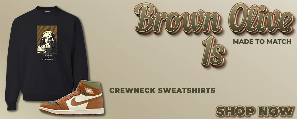 Brown Olive 1s Crewneck Sweatshirts to match Sneakers | Crewnecks to match Brown Olive 1s Shoes