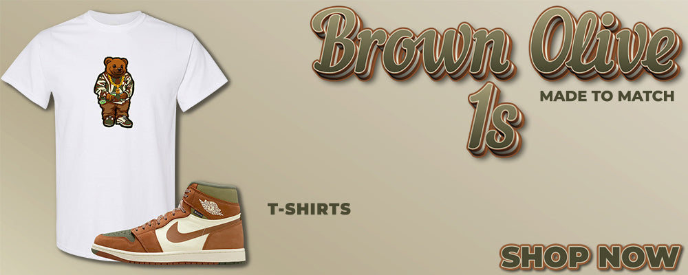 Brown Olive 1s T Shirts to match Sneakers | Tees to match Brown Olive 1s Shoes