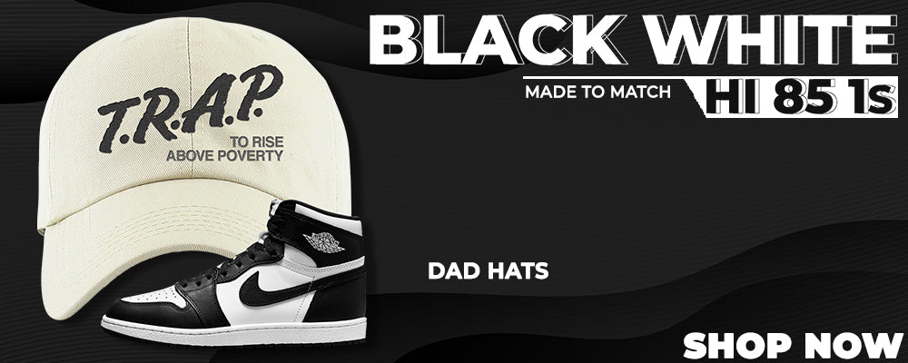 Black White Hi 85 1s Dad Hats to match Sneakers | Hats to match Black White Hi 85 1s Shoes