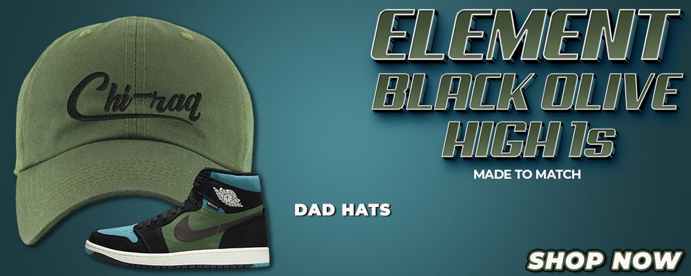 Element Black Olive High 1s Dad Hats to match Sneakers | Hats to match Element Black Olive High 1s Shoes