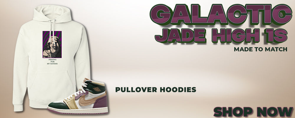 Galactic Jade High 1s Pullover Hoodies to match Sneakers | Hoodies to match Galactic Jade High 1s Shoes