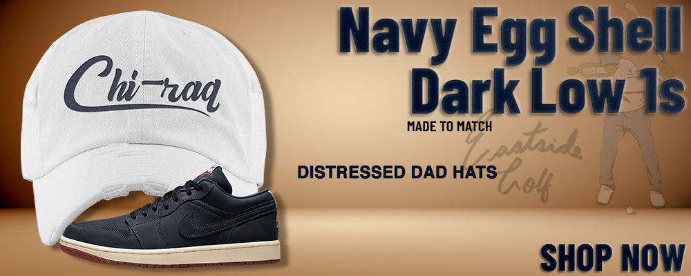 Navy Egg Shell Dark Gum Low 1s Distressed Dad Hats to match Sneakers | Hats to match Navy Egg Shell Dark Gum Low 1s Shoes