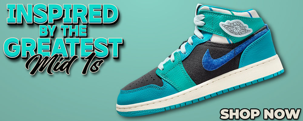 Inspired By The Greatest Mid 1s Clothing to match Sneakers | Clothing to match Inspired By The Greatest Mid 1s Shoes