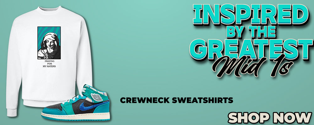 Inspired By The Greatest Mid 1s Crewneck Sweatshirts to match Sneakers | Crewnecks to match Inspired By The Greatest Mid 1s Shoes