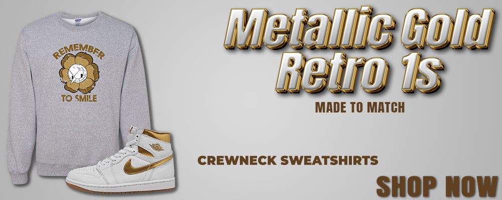 Metallic Gold Retro 1s Crewneck Sweatshirts to match Sneakers | Crewnecks to match Metallic Gold Retro 1s Shoes