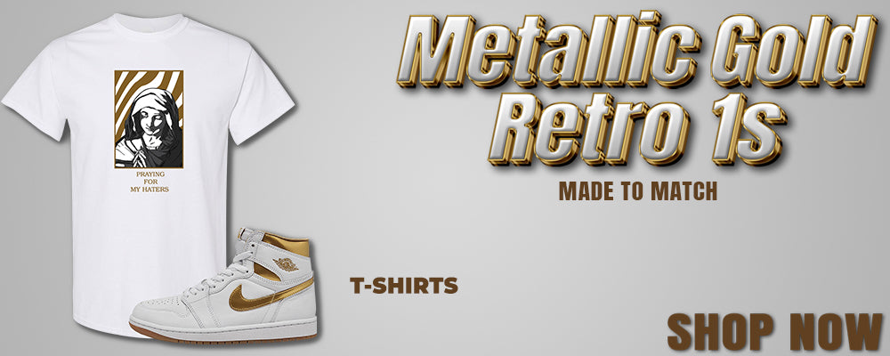 Metallic Gold Retro 1s T Shirts to match Sneakers | Tees to match Metallic Gold Retro 1s Shoes