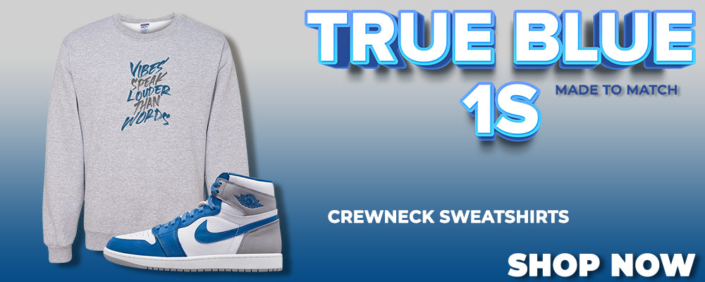 True Blue 1s Crewneck Sweatshirts to match Sneakers | Crewnecks to match True Blue 1s Shoes
