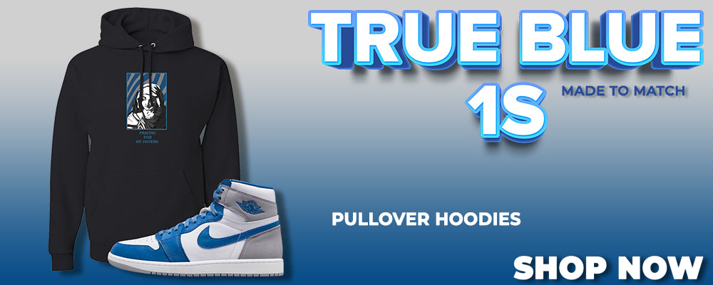 True Blue 1s Pullover Hoodies to match Sneakers | Hoodies to match True Blue 1s Shoes