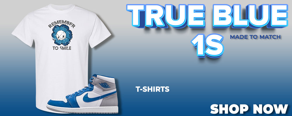 True Blue 1s T Shirts to match Sneakers | Tees to match True Blue 1s Shoes