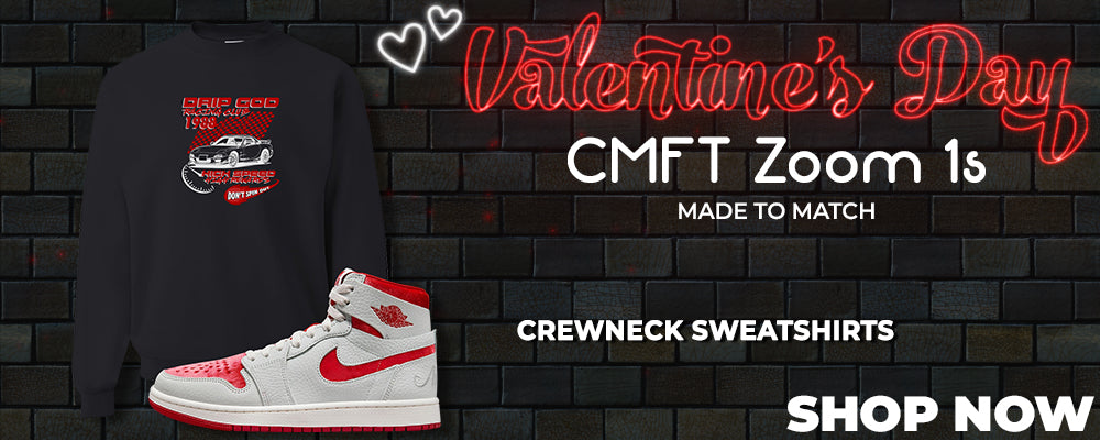 Valentine's Day CMFT Zoom 1s Crewneck Sweatshirts to match Sneakers | Crewnecks to match Valentine's Day CMFT Zoom 1s Shoes