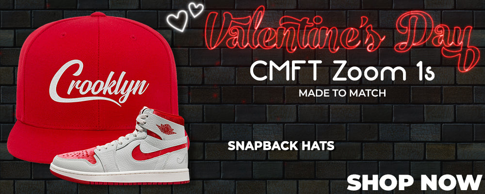 Valentine's Day CMFT Zoom 1s Snapback Hats to match Sneakers | Hats to match Valentine's Day CMFT Zoom 1s Shoes