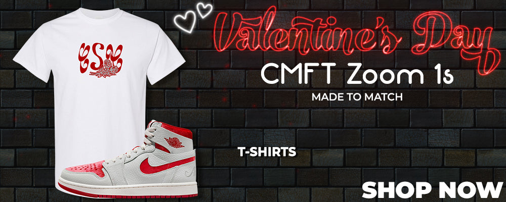 Valentine's Day CMFT Zoom 1s T Shirts to match Sneakers | Tees to match Valentine's Day CMFT Zoom 1s Shoes