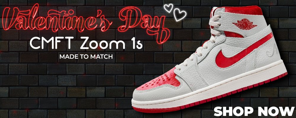 Valentine's Day CMFT Zoom 1s Clothing to match Sneakers | Clothing to match Valentine's Day CMFT Zoom 1s Shoes