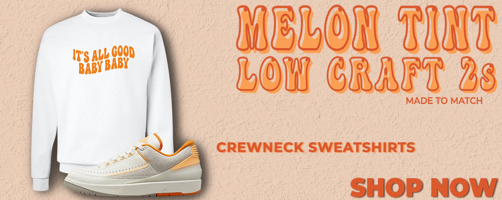 Melon Tint Low Craft 2s Crewneck Sweatshirts to match Sneakers | Crewnecks to match Melon Tint Low Craft 2s Shoes