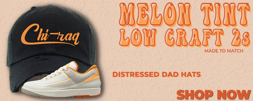 Melon Tint Low Craft 2s Distressed Dad Hats to match Sneakers | Hats to match Melon Tint Low Craft 2s Shoes