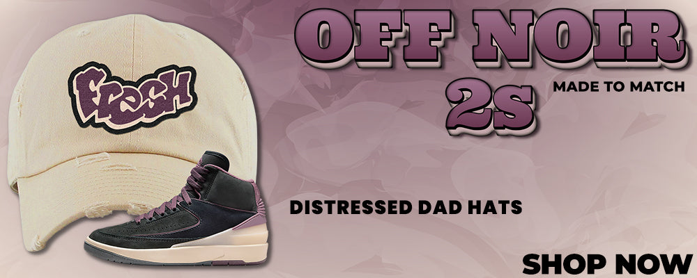 Off Noir 2s Distressed Dad Hats to match Sneakers | Hats to match Off Noir 2s Shoes