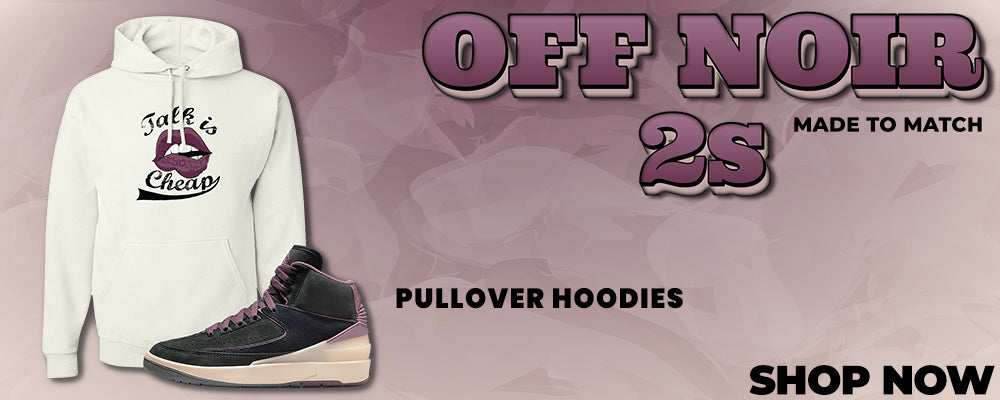 Off Noir 2s Pullover Hoodies to match Sneakers | Hoodies to match Off Noir 2s Shoes