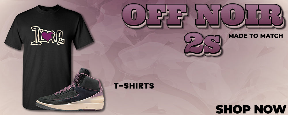 Off Noir 2s T Shirts to match Sneakers | Tees to match Off Noir 2s Shoes