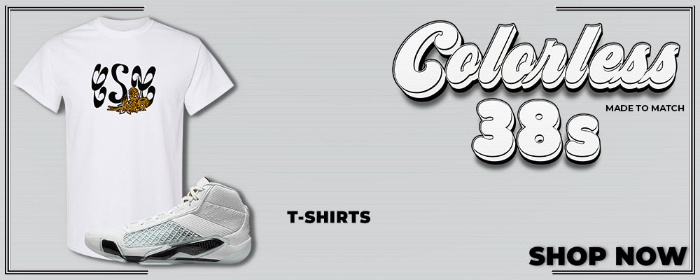 Colorless 38s T Shirts to match Sneakers | Tees to match Colorless 38s Shoes