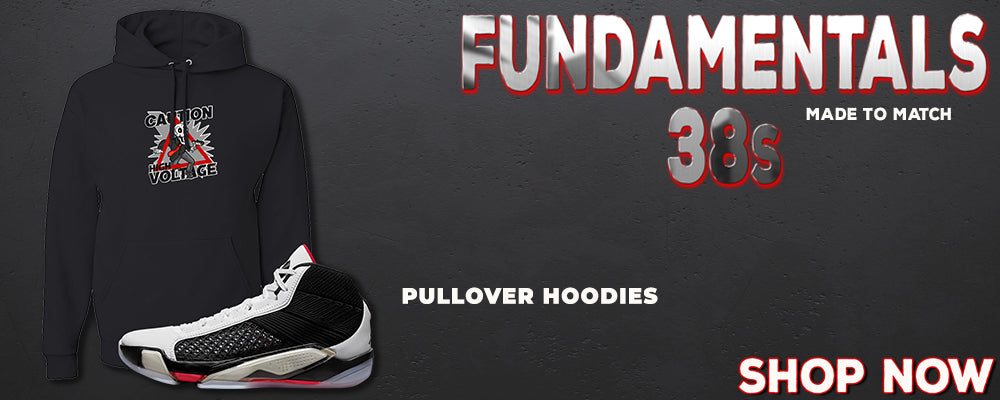 Fundamentals 38s Pullover Hoodies to match Sneakers | Hoodies to match Fundamentals 38s Shoes